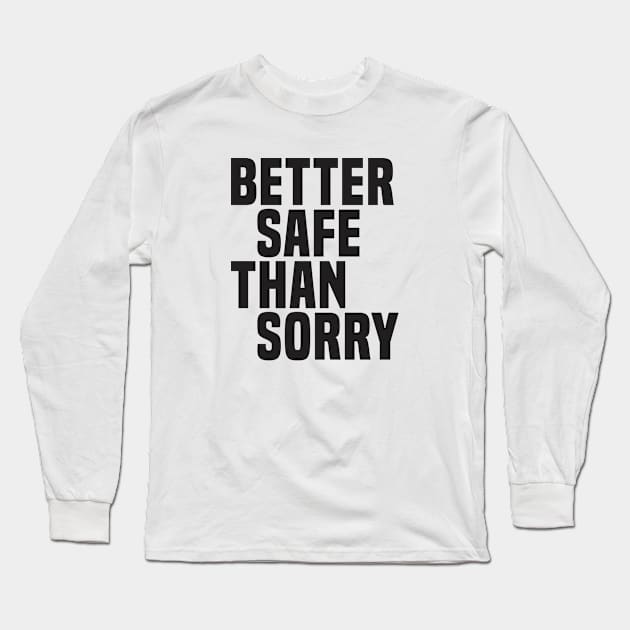 Better Safe Than Sorry (2) - Wisdom Quote Long Sleeve T-Shirt by Vector-Artist